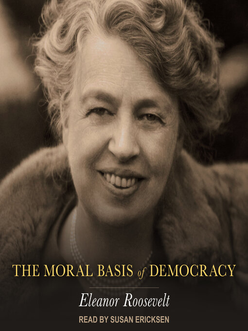 Title details for The Moral Basis of Democracy by Eleanor Roosevelt - Available